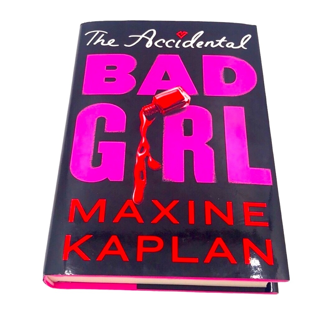 The Accidental Bad Girl book by Maxine Kaplan